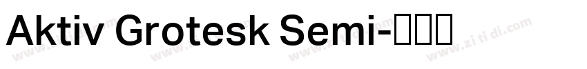 Aktiv Grotesk Semi字体转换 Aktiv Grotesk Semi字体转换